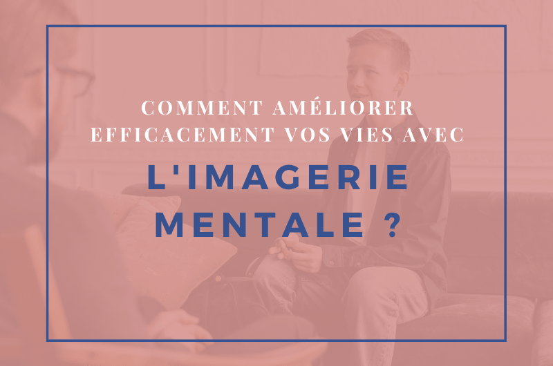 Lire la suite à propos de l’article Comment Améliorer Efficacement Votre Vie Avec L’imagerie Mentale ?