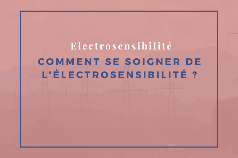 comment se soigner de l'électrosensibilité