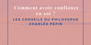 Comment avoir confiance en soi ? Les conseils du philosophe Charles Pépin