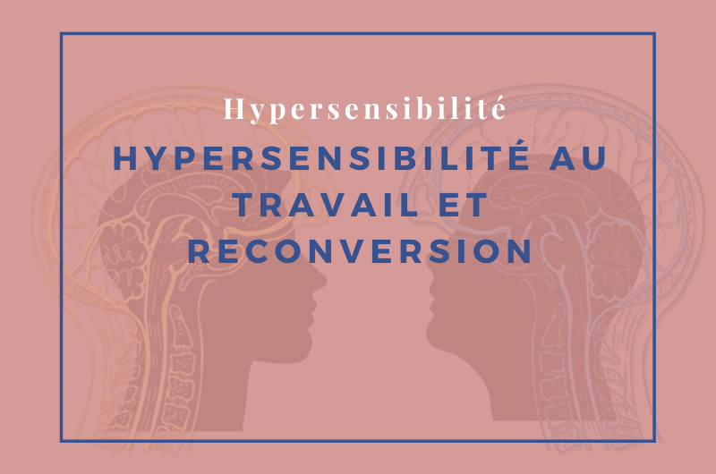 hypersensibilité au travail et reconversion