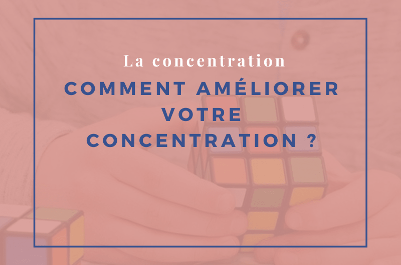 comment améliorer votre concentration