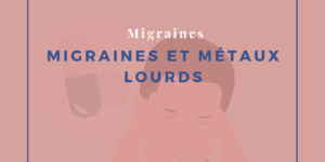 Migraines et métaux lourds