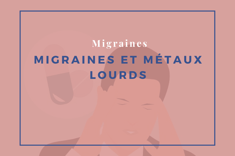 Lire la suite à propos de l’article Migraines et métaux lourds