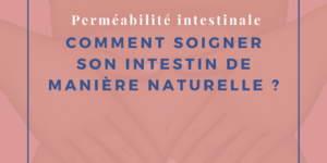 Comment soigner son intestin de manière naturelle ?