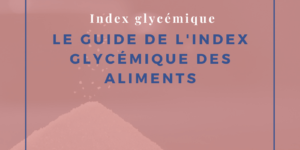 Le guide de l’index glycémique des aliments