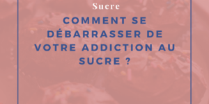 Comment se débarrasser de votre addiction au sucre ?