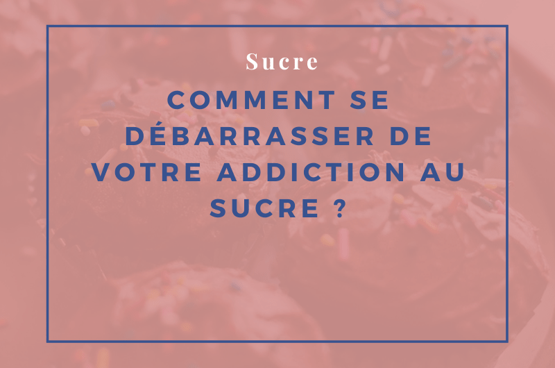 Lire la suite à propos de l’article Comment se débarrasser de votre addiction au sucre ?