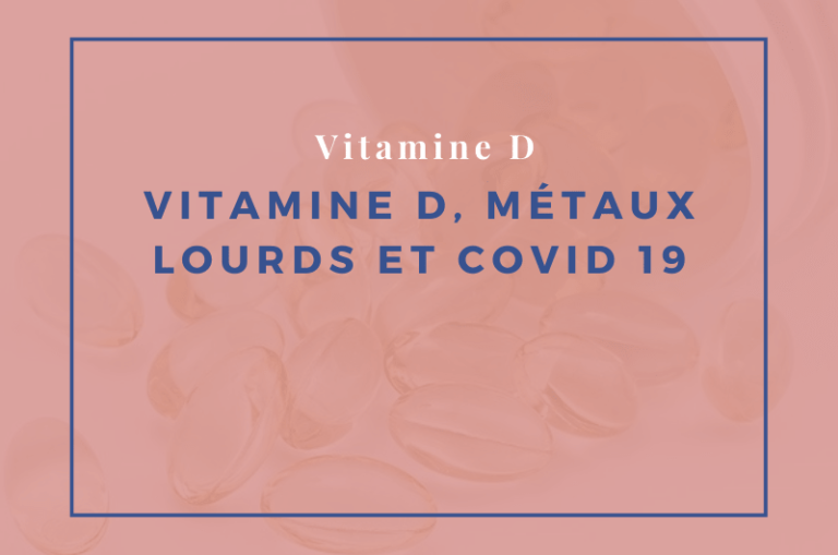 vitamine D, métaux lourds et Covid 19